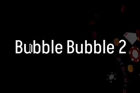 Spin for Riches in the Fantastical Bubble Bubble 2 Slot!